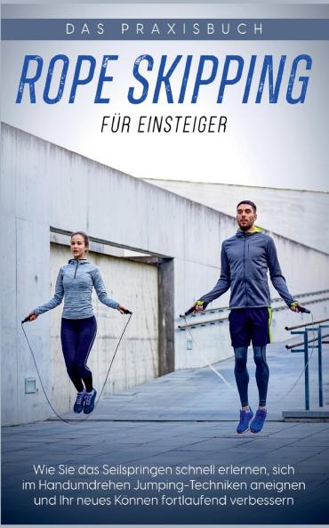 Rope Skipping für Einsteiger - Das Praxisbuch