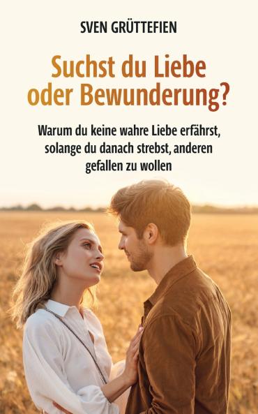 Suchst du Liebe oder Bewunderung?