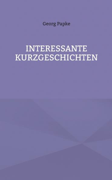 INTERESSANTE KURZGESCHICHTEN