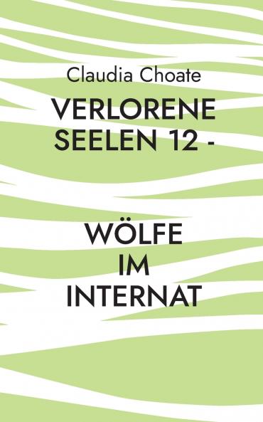 Verlorene Seelen 12 - Wölfe im Internat