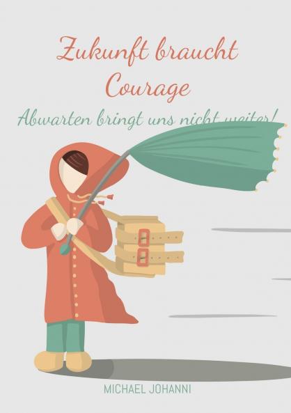 Zukunft braucht Courage