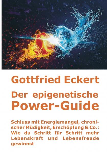 Der epigenetische Power-Guide. Schluss mit Energiemangel chronischer Müdigkeit Erschöpfung & Co.