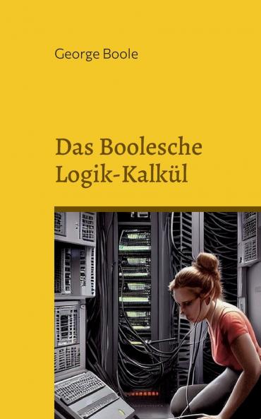 Das Boolesche Logik-Kalkül