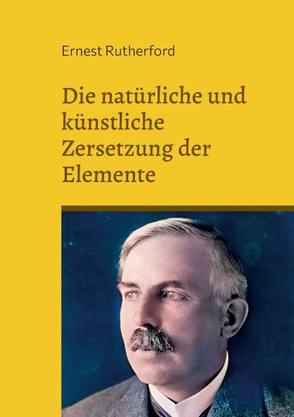 Die natürliche und künstliche Zersetzung der Elemente