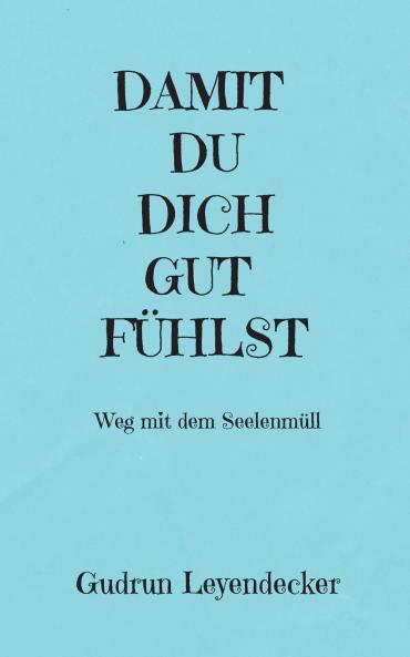 DAMIT DU DICH GUT FÜHLST
