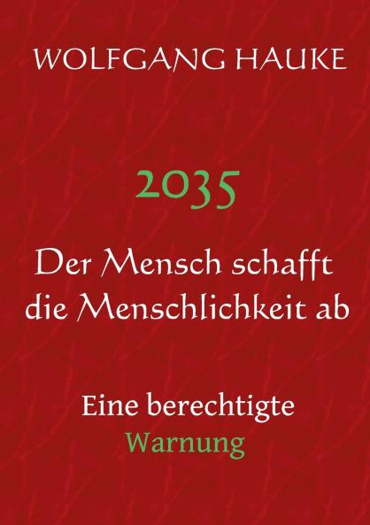 2035 - Der Mensch schafft die Menschlichkeit ab