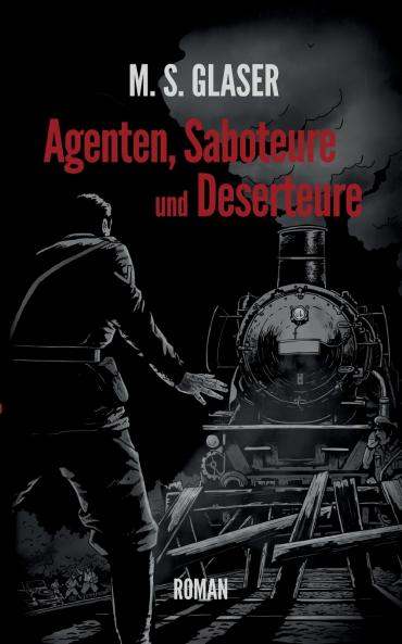Agenten Saboteure und Deserteure