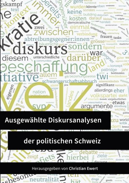 Ausgewählte Diskursanalysen der politischen Schweiz