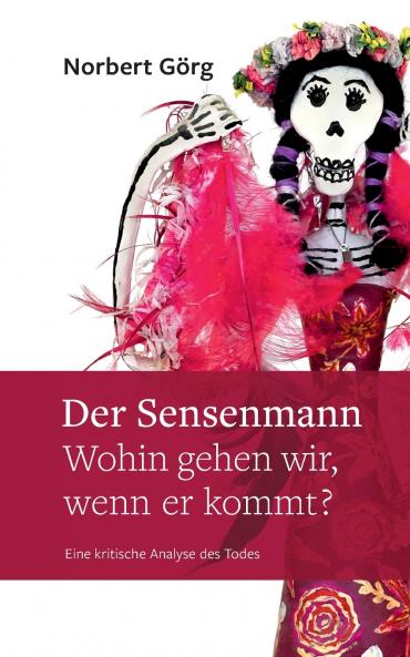 Der Sensenmann - Wohin gehen wir wenn er kommt?