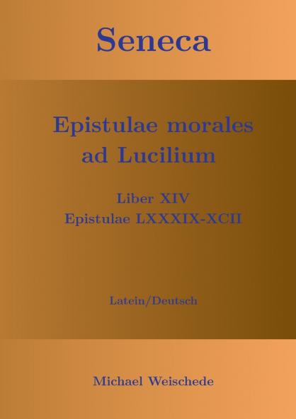 Seneca - Epistulae morales ad Lucilium - Liber XIV Epistulae LXXXIX - XCII