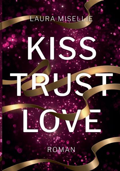 Kiss. Trust. Love.