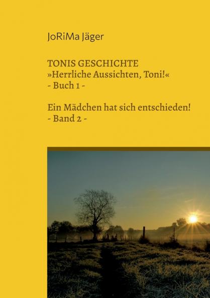 TONIS GESCHICHTE Herrliche Aussichten Toni! Band 2