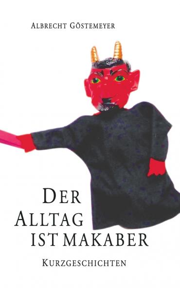 Der Alltag ist makaber
