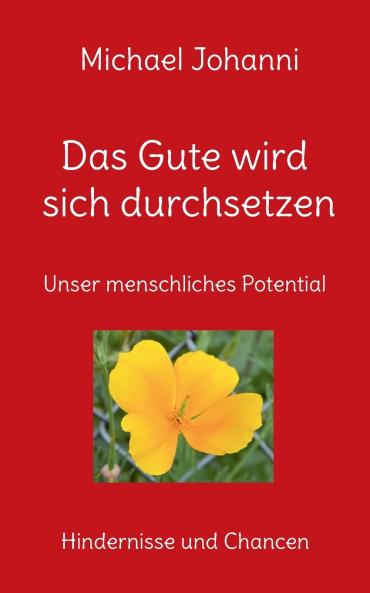 Das Gute wird sich durchsetzen