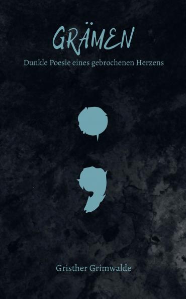 Gr��men - Dunkle Poesie eines gebrochenen Herzens