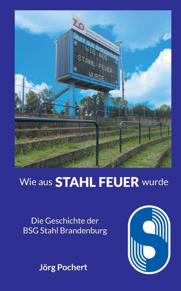 Wie aus STAHL FEUER wurde