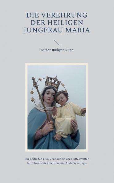 Die Verehrung der heiligen Jungfrau Maria