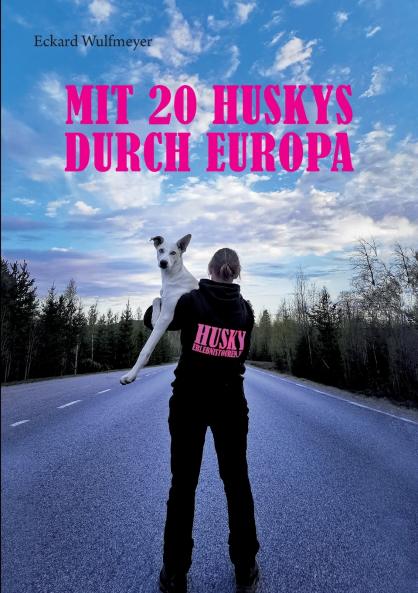 Mit 20 Huskys durch Europa