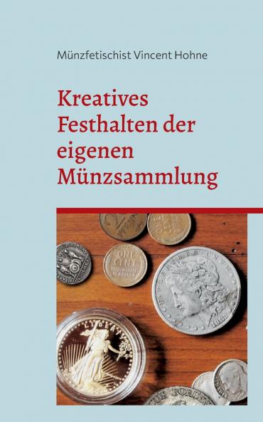 Kreatives Festhalten der eigenen Münzsammlung