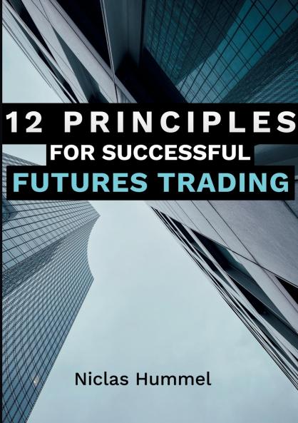 12 Principles for Successful Futures Trading