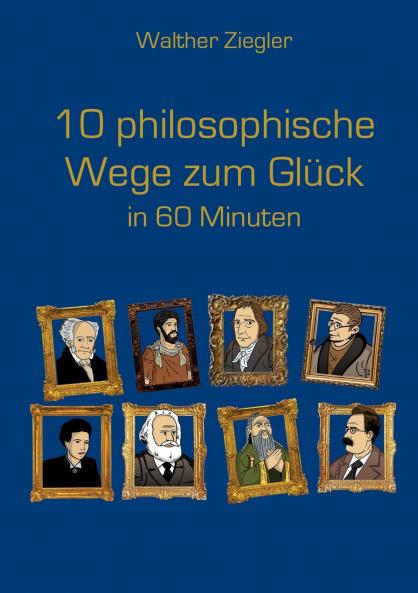 10 philosophische Wege zum Glück in 60 Minuten