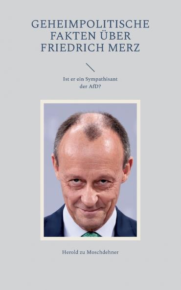 Geheimpolitische Fakten über Friedrich Merz