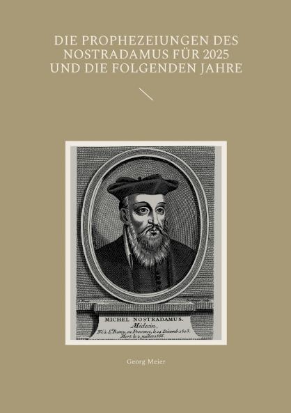 Die Prophezeiungen des Nostradamus f��r 2025 und die folgenden Jahre