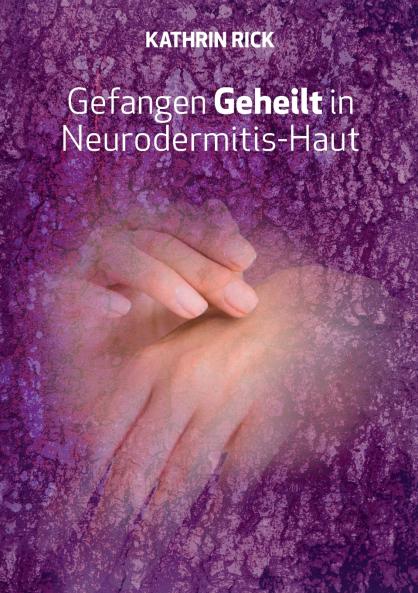 Gefangen Geheilt in Neurodermitis-Haut