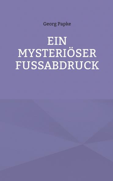 EIN MYSTERIÖSER FUSSABDRUCK