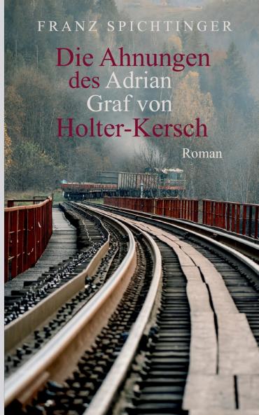 Die Ahnungen des Adrian Graf von Holter-Kersch
