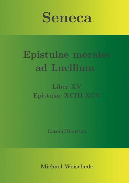 Seneca - Epistulae morales ad Lucilium - Liber XV Epistulae XCIII - XCV