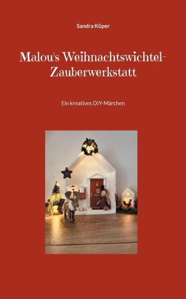 Malou's Weihnachtswichtel-Zauberwerkstatt
