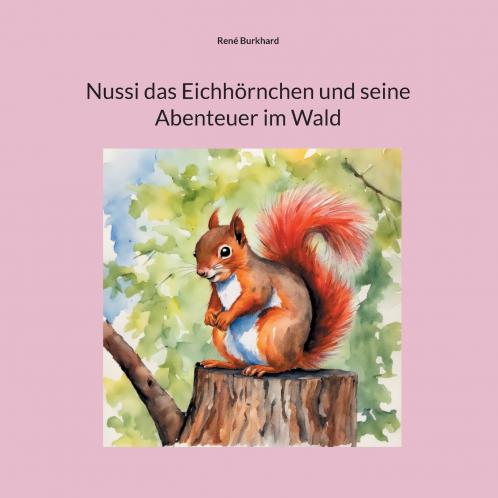 Nussi das Eichhörnchen und seine Abenteuer im Wald