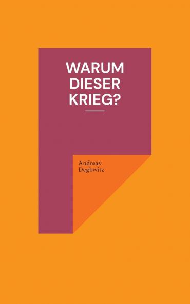 Warum dieser Krieg?
