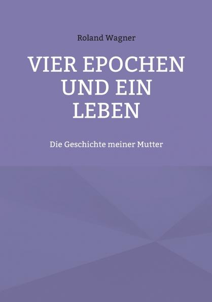 Vier Epochen und ein Leben