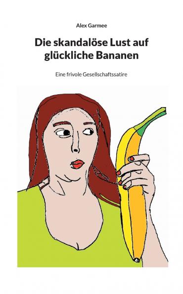 Die skandalöse Lust auf glückliche Bananen