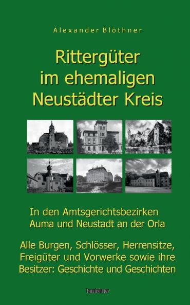 Rittergüter im ehemaligen Neustädter Kreis in den Amtsgerichtsbezirken Auma und Neustadt an der Orla