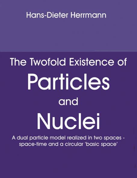 The Twofold Existence of Particles and Nuclei