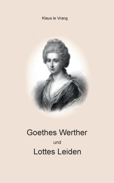 Goethes Werther und Lottes Leiden