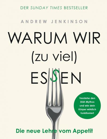 Warum wir (zu viel) essen