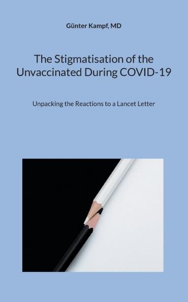 The Stigmatisation of the Unvaccinated During COVID-19
