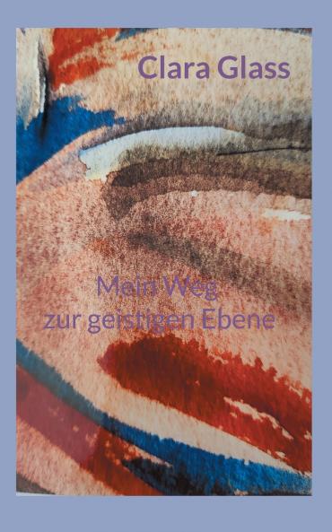 Mein Weg zur geistigen Ebene
