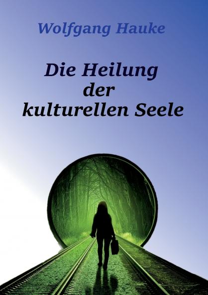 Die Heilung der kulturellen Seele