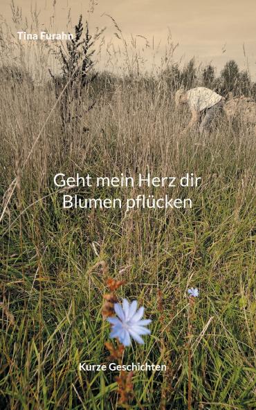 Geht mein Herz dir Blumen pflücken