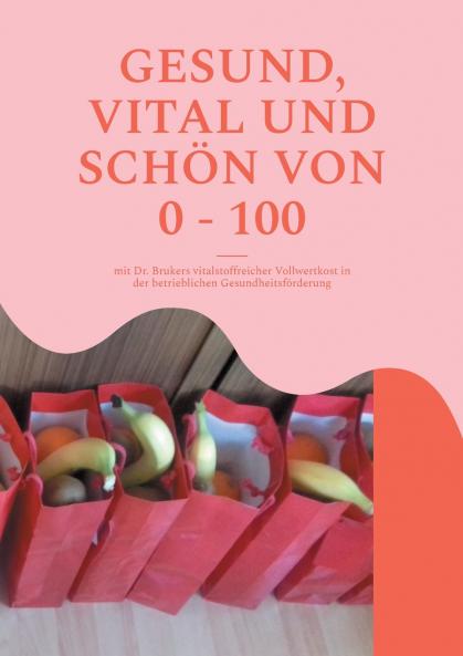 Gesund vital und schön von 0 - 100