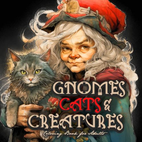 Gnomes Cats and Creatures Coloring Book for Adults