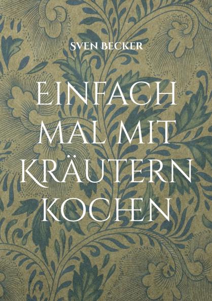 Einfach mal mit Kräutern kochen