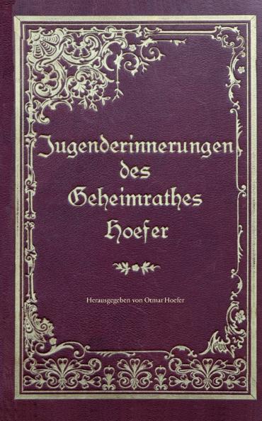 Jugenderinnerungen des Geheimrathes Hoefer