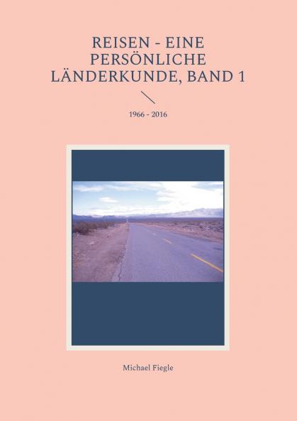 Reisen - Eine persönliche Länderkunde Band 1