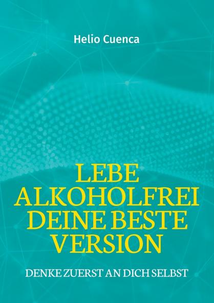 Lebe Alkoholfrei deine beste Version